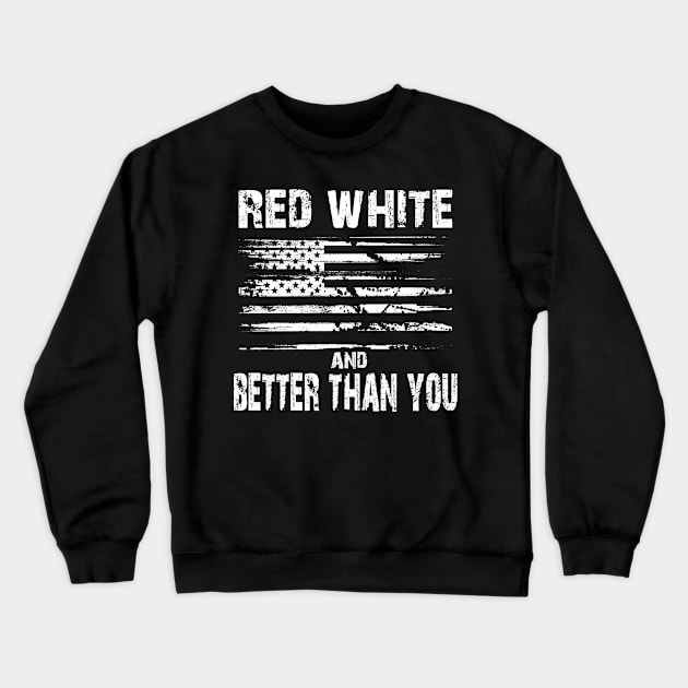 Red White and Better Than You Crewneck Sweatshirt by joshp214